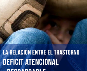La relación entre el trastorno déficit atencional